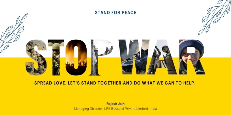 Stand for Peace - STOP War - LPS Bossard MD Rajesh Jain